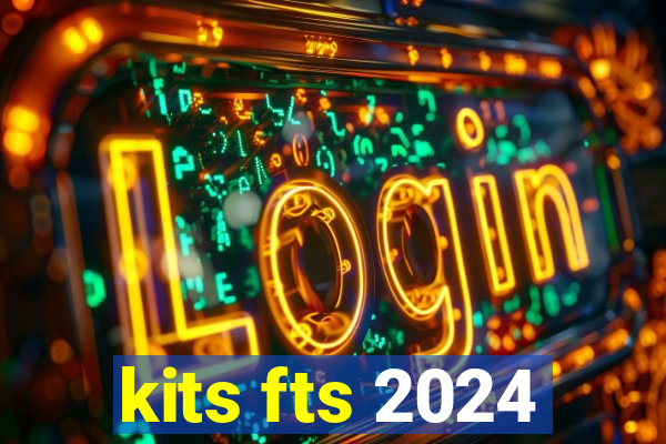 kits fts 2024